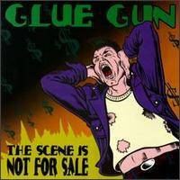 Glue Gun : The Scene Is Not for Sale